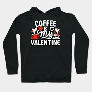 Coffee Is My Valentine Hoodie